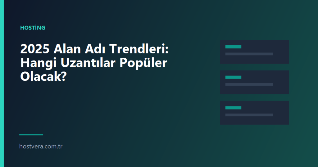 2025 Alan Adı Trendleri: Hangi Uzantılar Popüler Olacak? — Hostvera blog kapak görseli