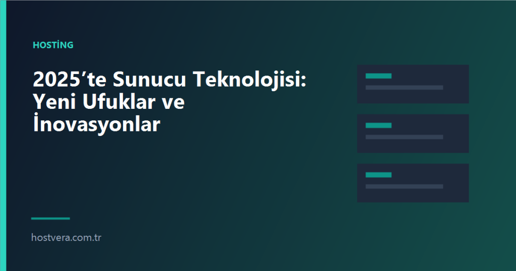 2025’te Sunucu Teknolojisi: Yeni Ufuklar ve İnovasyonlar — Hostvera blog kapak görseli