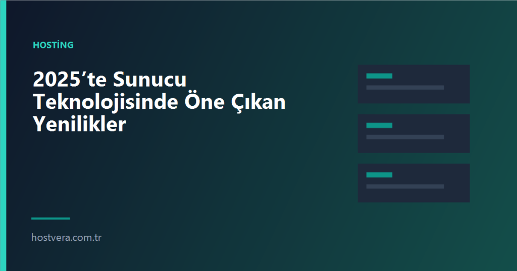2025’te Sunucu Teknolojisinde Öne Çıkan Yenilikler — Hostvera blog kapak görseli
