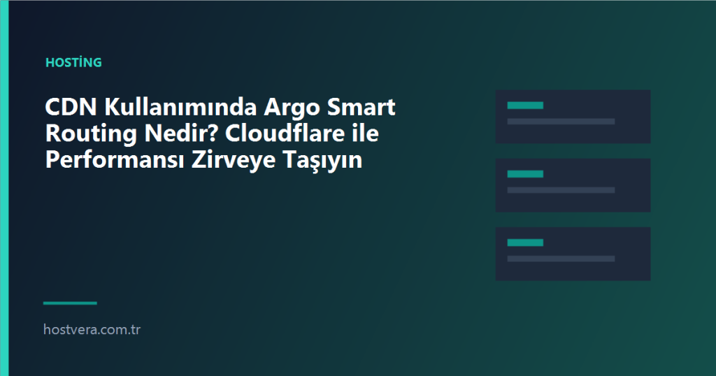 CDN Kullanımında Argo Smart Routing Nedir? Cloudflare ile Performansı Zirveye Taşıyın — Hostvera blog kapak görseli