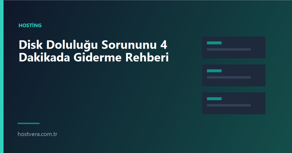 Disk Doluluğu Sorununu 4 Dakikada Giderme Rehberi — Hostvera blog kapak görseli