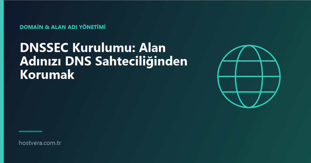 DNSSEC Kurulumu: Alan Adınızı DNS Sahteciliğinden Korumak — Hostvera blog kapak görseli