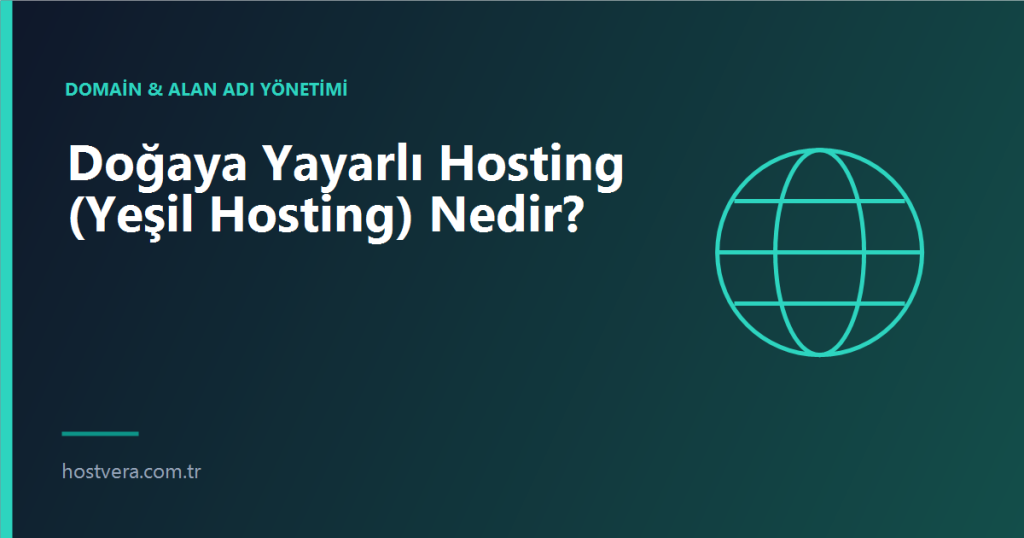 Doğaya Yayarlı Hosting (Yeşil Hosting) Nedir? — Hostvera blog kapak görseli