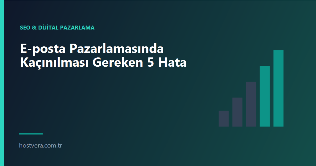 E-posta Pazarlamasında Kaçınılması Gereken 5 Hata — Hostvera blog kapak görseli