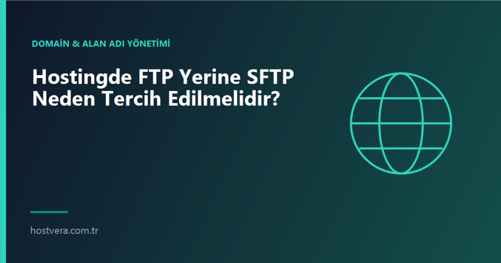 Hostingde FTP Yerine SFTP Neden Tercih Edilmelidir? — Hostvera blog kapak görseli