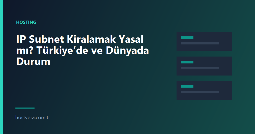 IP Subnet Kiralamak Yasal mı? Türkiye’de ve Dünyada Durum — Hostvera blog kapak görseli
