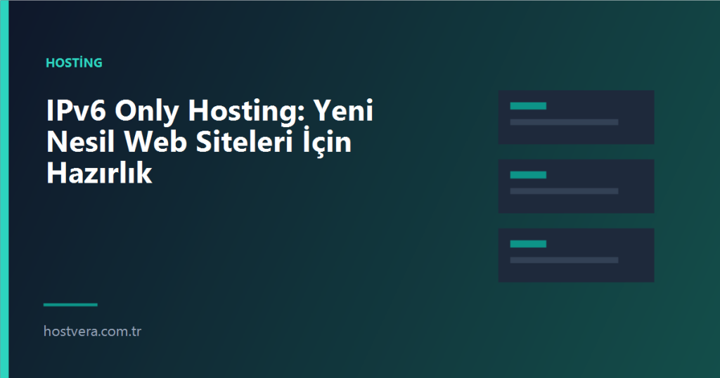 IPv6 Only Hosting: Yeni Nesil Web Siteleri İçin Hazırlık — Hostvera blog kapak görseli