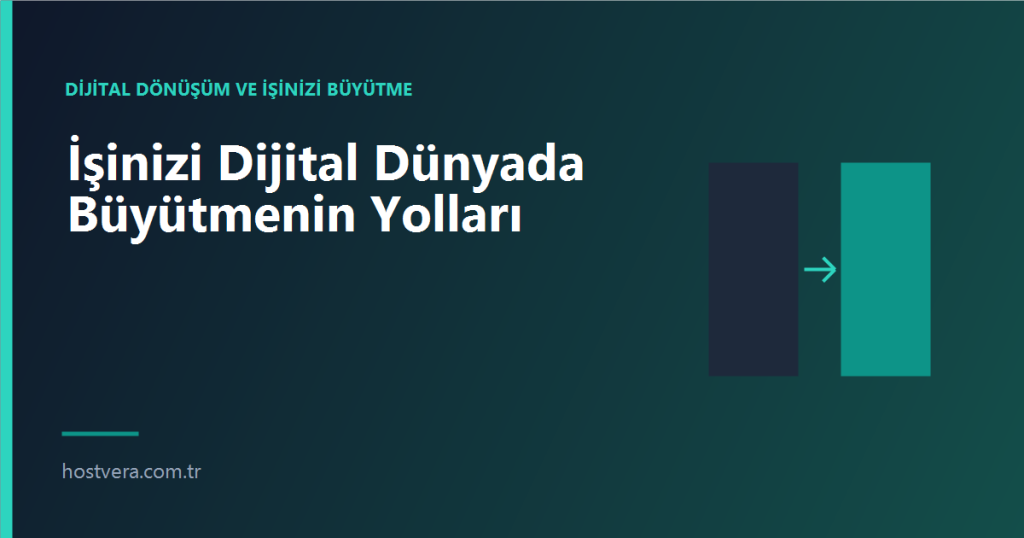 İşinizi Dijital Dünyada Büyütmenin Yolları — Hostvera blog kapak görseli