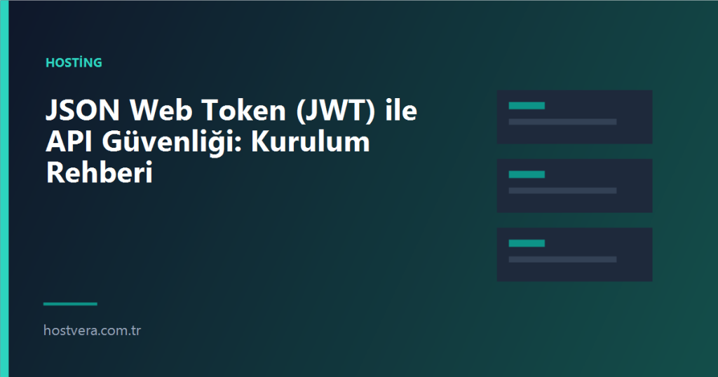 JSON Web Token (JWT) ile API Güvenliği: Kurulum Rehberi — Hostvera blog kapak görseli
