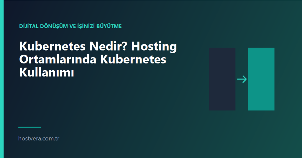 Kubernetes Nedir? Hosting Ortamlarında Kubernetes Kullanımı — Hostvera blog kapak görseli