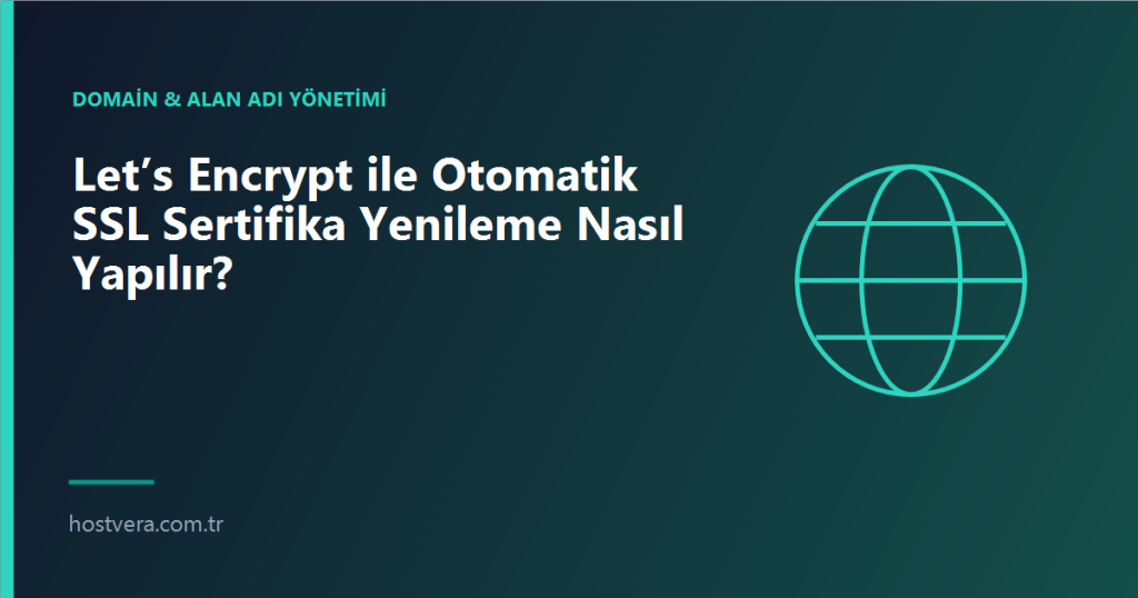Let’s Encrypt ile Otomatik SSL Sertifika Yenileme Nasıl Yapılır? — Hostvera blog kapak görseli