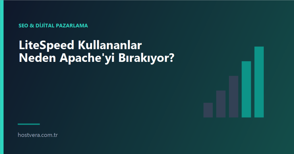 LiteSpeed Kullananlar Neden Apache'yi Bırakıyor? — Hostvera blog kapak görseli