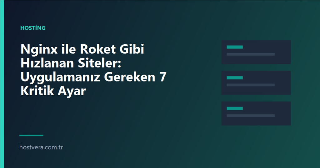 Nginx ile Roket Gibi Hızlanan Siteler: Uygulamanız Gereken 7 Kritik Ayar — Hostvera blog kapak görseli