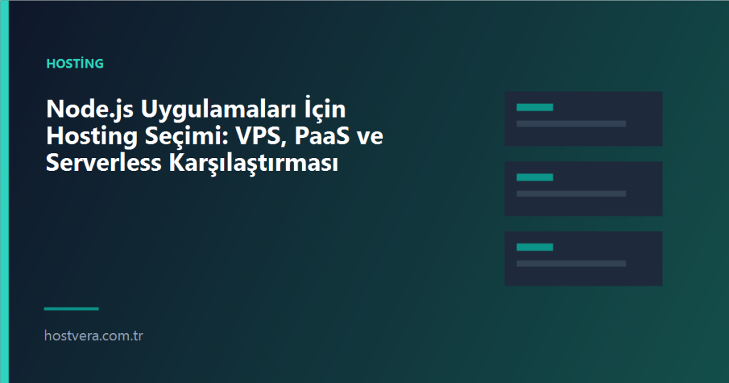 Node.js Uygulamaları İçin Hosting Seçimi: VPS, PaaS ve Serverless Karşılaştırması — Hostvera blog kapak görseli