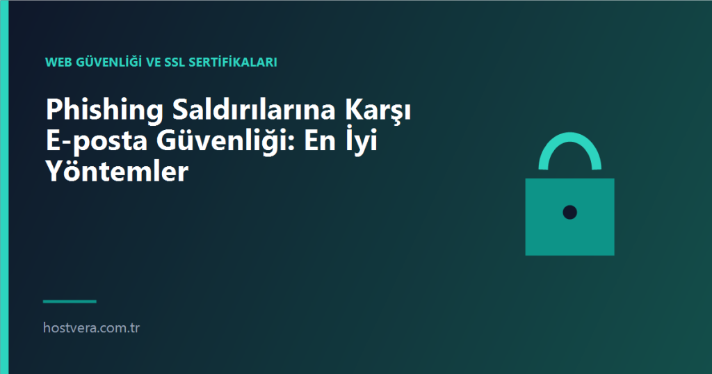 Phishing Saldırılarına Karşı E-posta Güvenliği: En İyi Yöntemler — Hostvera blog kapak görseli