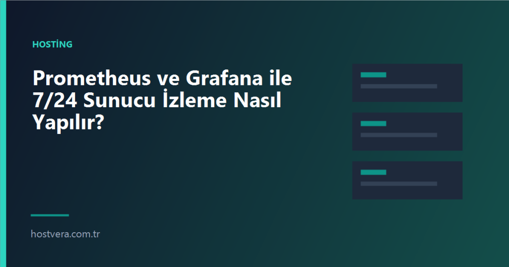 Prometheus ve Grafana ile 7/24 Sunucu İzleme Nasıl Yapılır? — Hostvera blog kapak görseli