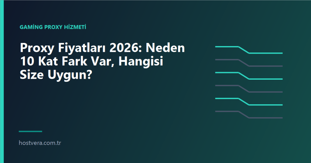 Proxy Fiyatları 2026: Neden 10 Kat Fark Var, Hangisi Size Uygun? - Hostvera blog kapak gorseli