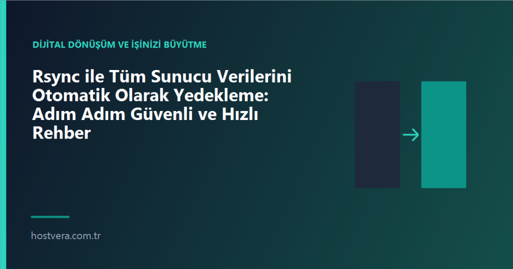 Rsync ile Tüm Sunucu Verilerini Otomatik Olarak Yedekleme: Adım Adım Güvenli ve Hızlı Rehber — Hostvera blog kapak görseli