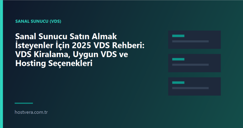 Sanal Sunucu Satın Almak İsteyenler İçin 2025 VDS Rehberi: VDS Kiralama, Uygun VDS ve Hosting Seçenekleri — Hostvera blog kapak görseli