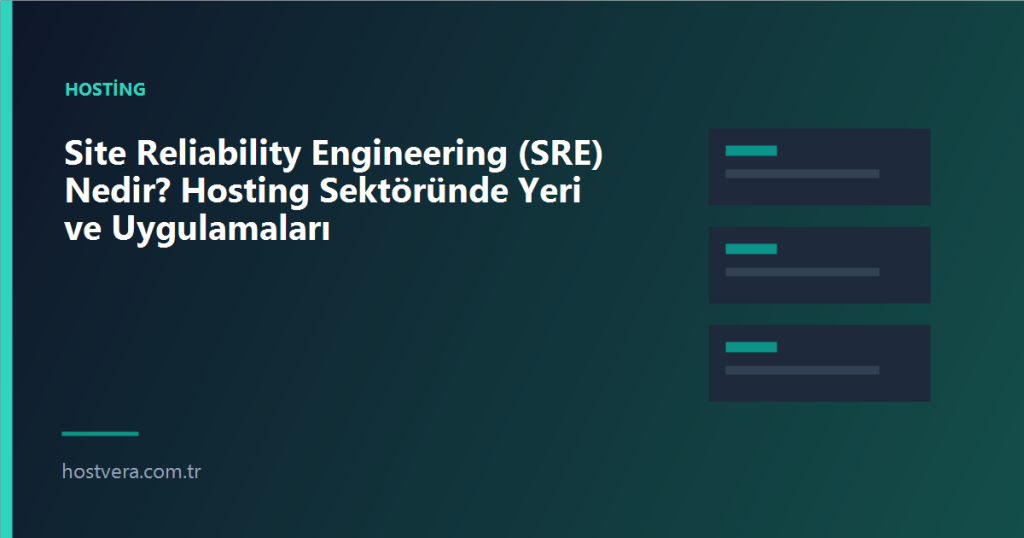 Site Reliability Engineering (SRE) Nedir? Hosting Sektöründe Yeri ve Uygulamaları — Hostvera blog kapak görseli
