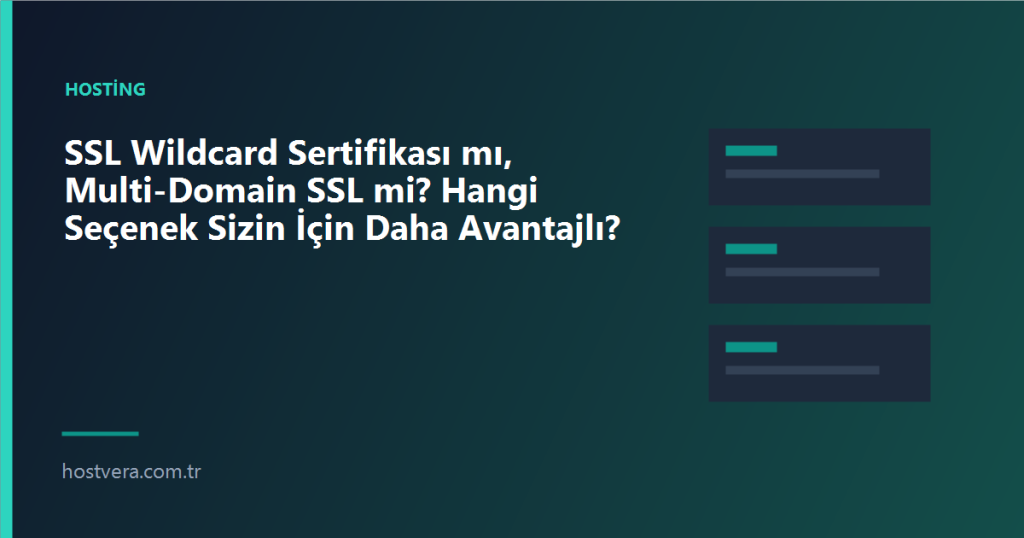 SSL Wildcard Sertifikası mı, Multi-Domain SSL mi? Hangi Seçenek Sizin İçin Daha Avantajlı? — Hostvera blog kapak görseli