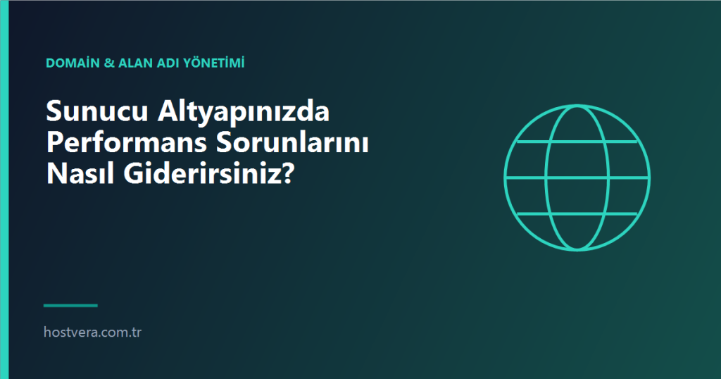 Sunucu Altyapınızda Performans Sorunlarını Nasıl Giderirsiniz? — Hostvera blog kapak görseli