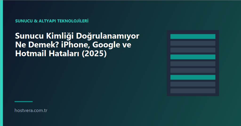 Sunucu Kimliği Doğrulanamıyor Ne Demek? iPhone, Google ve Hotmail Hataları (2025) — Hostvera blog kapak görseli
