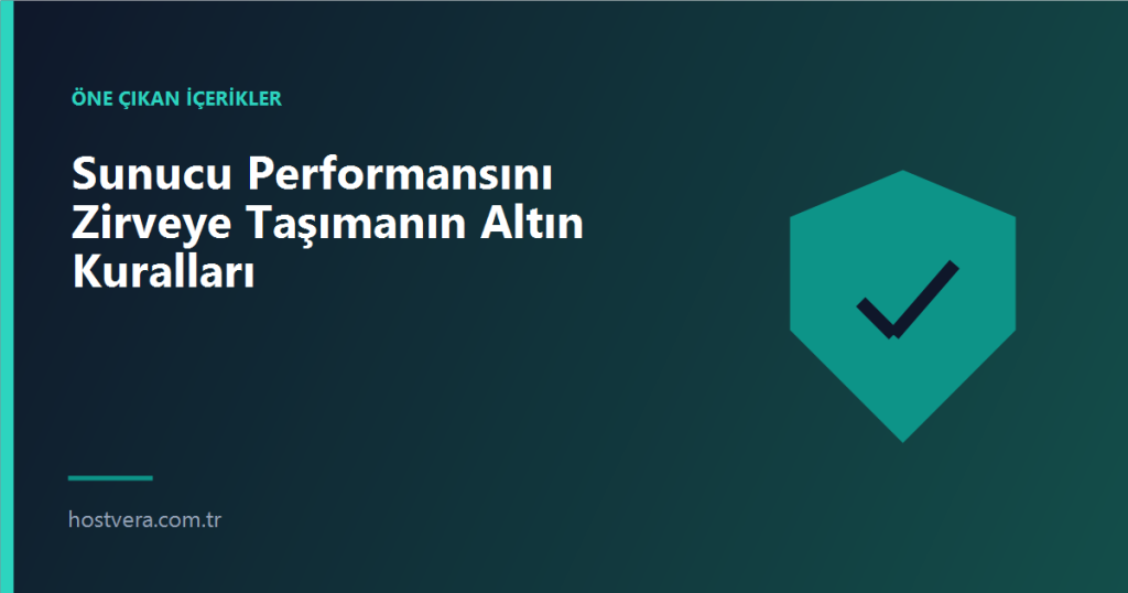 Sunucu Performansını Zirveye Taşımanın Altın Kuralları — Hostvera blog kapak görseli