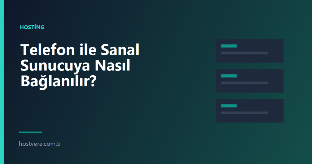 Telefon ile Sanal Sunucuya Nasıl Bağlanılır? — Hostvera blog kapak görseli