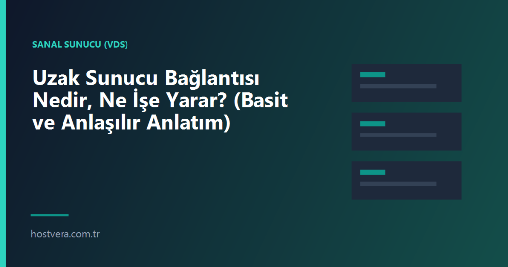 Uzak Sunucu Bağlantısı Nedir, Ne İşe Yarar? (Basit ve Anlaşılır Anlatım) — Hostvera blog kapak görseli