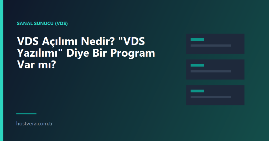VDS Açılımı Nedir? "VDS Yazılımı" Diye Bir Program Var mı? - Hostvera blog kapak gorseli