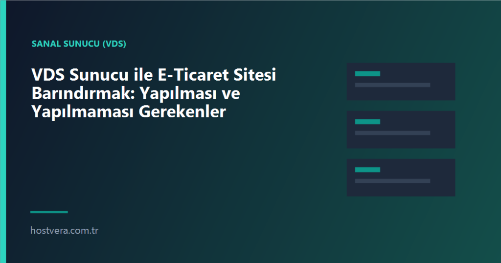 VDS Sunucu ile E-Ticaret Sitesi Barındırmak: Yapılması ve Yapılmaması Gerekenler — Hostvera blog kapak görseli