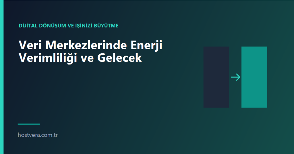 Veri Merkezlerinde Enerji Verimliliği ve Gelecek — Hostvera blog kapak görseli