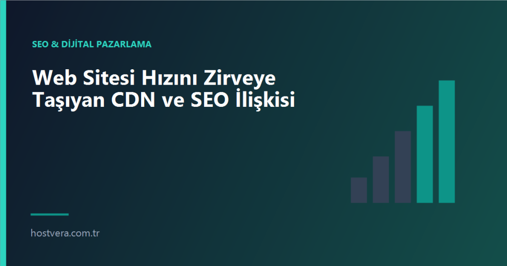 Web Sitesi Hızını Zirveye Taşıyan CDN ve SEO İlişkisi — Hostvera blog kapak görseli