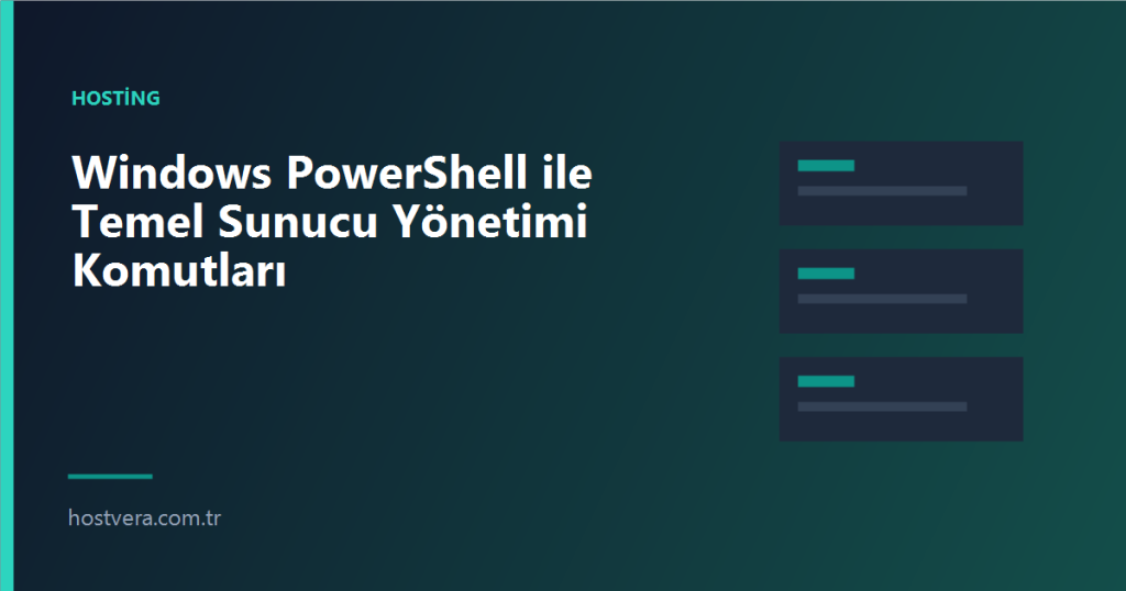 Windows PowerShell ile Temel Sunucu Yönetimi Komutları — Hostvera blog kapak görseli