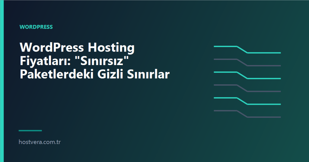 WordPress Hosting Fiyatları: "Sınırsız" Paketlerdeki Gizli Sınırlar - Hostvera blog kapak gorseli