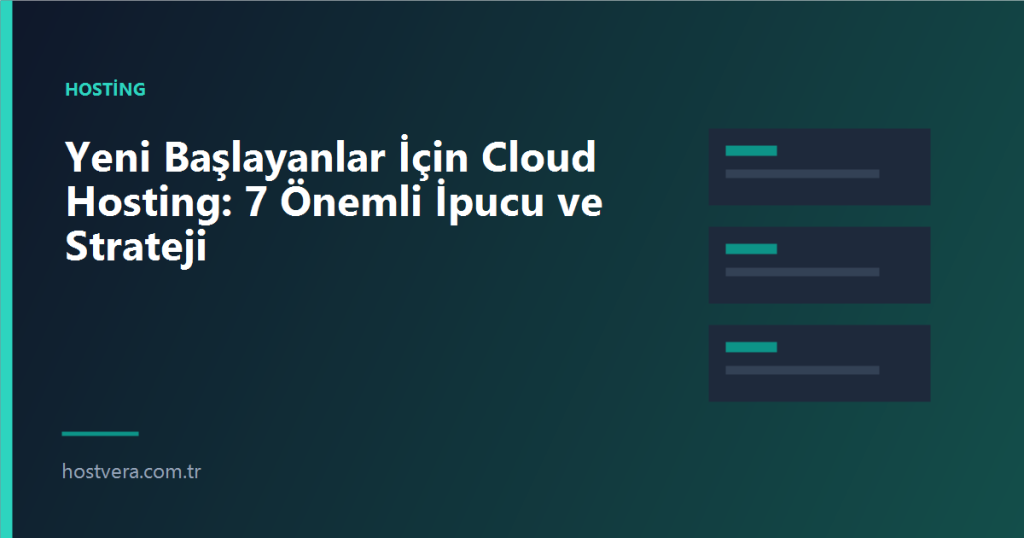 Yeni Başlayanlar İçin Cloud Hosting: 7 Önemli İpucu ve Strateji — Hostvera blog kapak görseli
