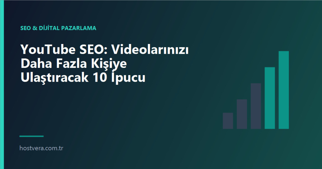 YouTube SEO: Videolarınızı Daha Fazla Kişiye Ulaştıracak 10 İpucu — Hostvera blog kapak görseli